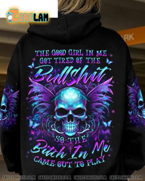 The Good Girl In Me Got Tired Of The BS Came Out To Play Hoodie