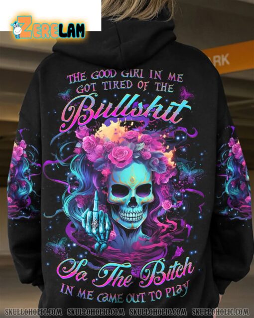The Good Girl In Me Got Tired Of The BS Came Out To Play Skull Rose Hoodie
