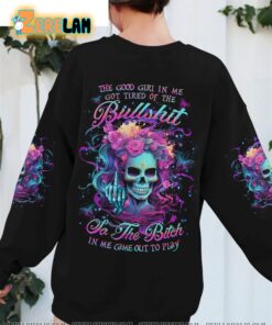 The Good Girl In Me Got Tired Of The Bullshirt Came Out To Play Skull Rose Hoodie 3