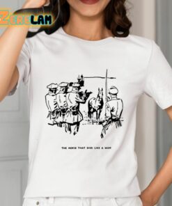 The Horse That Died Like A Man Shirt 2 1