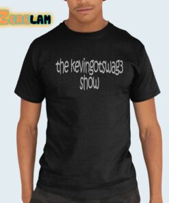 The Kevingotswag3 Show Shirt 21 1