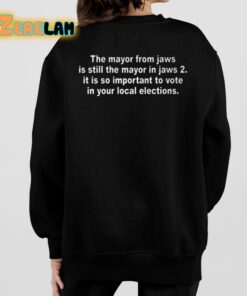 The Mayor From Jaws Is Still The Mayor In Jaws 2 It Is So Important To Vote In Your Local Elections Shirt 7 1