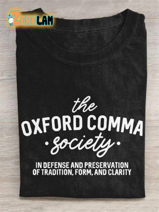 The Oxford Comma Society In Defense And Preservation Of Tradition Form And Clarity T-shirt