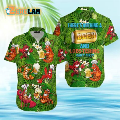 There’s Nothing A Beer And Lobstering Can not Fix It Tropical Pattern Green Hawaiian Shirt