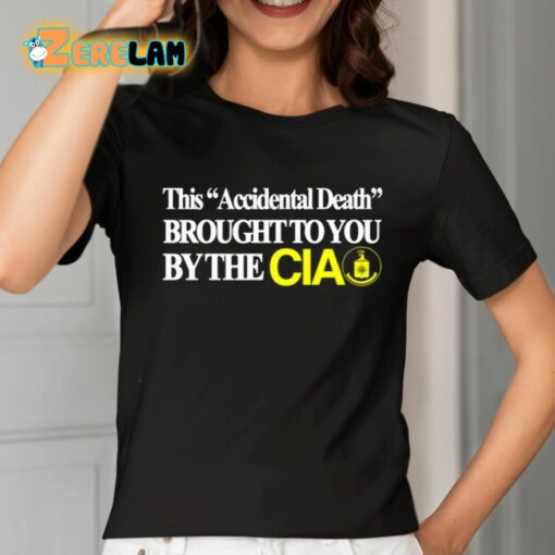 This Accidental Death Brought To You By The Cia Shirt