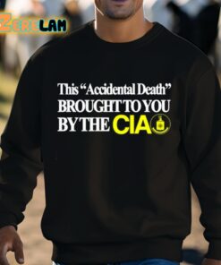 This Accidental Death Brought To You By The Cia Shirt 3 1