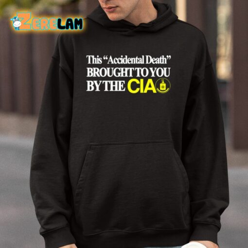 This Accidental Death Brought To You By The Cia Shirt