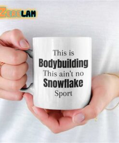 This Is Bodybuilding This ain’t no Snowflake Sport Mug Father Day