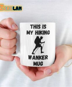 This Is My Hiking Wanker Mug Father Day