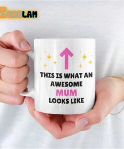 This Is What An Awesome Mum Looks Like Mug
