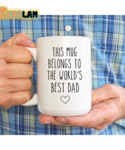 This Mug Belongs To The World’s Best Dad Mug Father Day