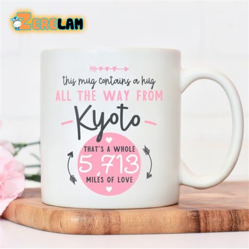 This Mug Contains A Hug All The Way From Kyoto Mug