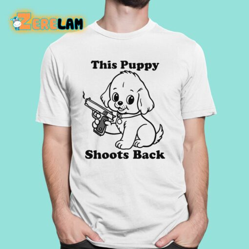 This Puppy Shoots Back Shirt