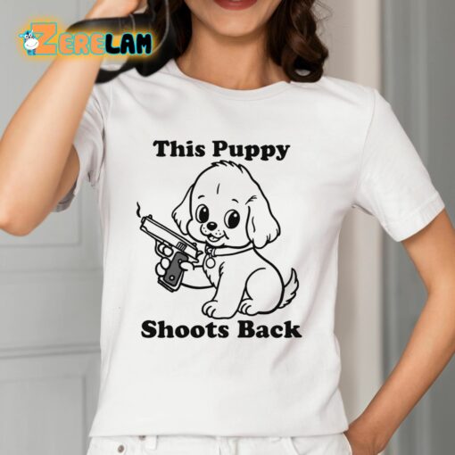 This Puppy Shoots Back Shirt