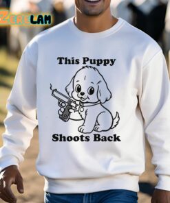 This Puppy Shoots Back Shirt 3 1