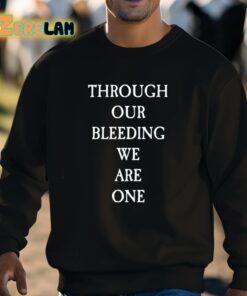 Through Our Bleeding We Are One Shirt 3 1