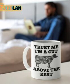 Trust me I’m A Cut Above The Rest Mug Father Day