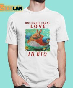 Unconditional Love In Bio Rabbit Shirt