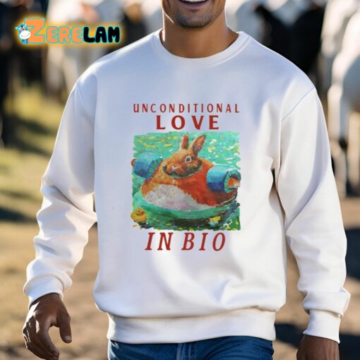 Unconditional Love In Bio Rabbit Shirt