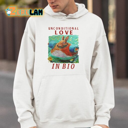 Unconditional Love In Bio Rabbit Shirt