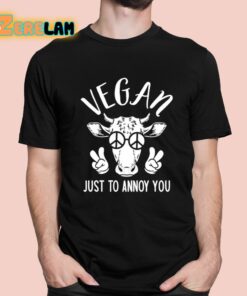 Vegan Just To Annoy You Cow Shirt 1 1