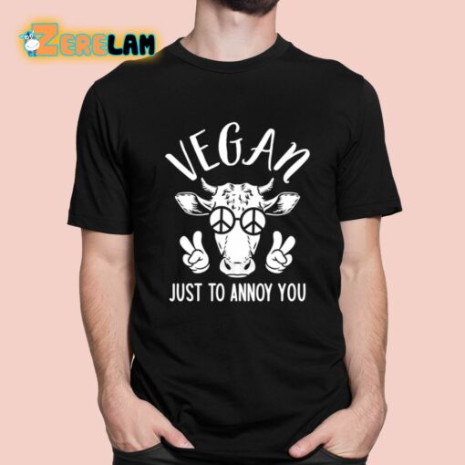Vegan Just To Annoy You Cow Shirt