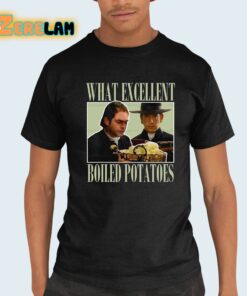 Vintage What Excellent Boiled Potatoes Shirt 21 1