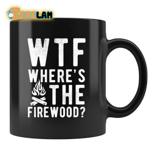 WTF Where’s The Firewood Mug Father Day
