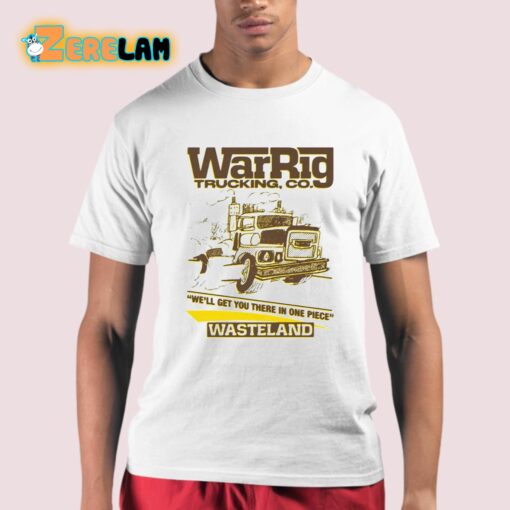 War Rig Trucking Co We’ll Get You There In One Piece Wasteland Shirt