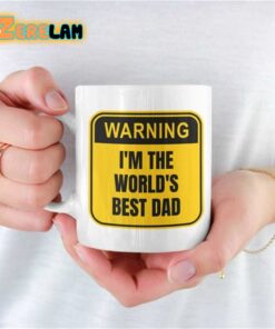 Warning I Am The World’s Best Dad Mug Father Day