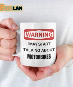 Warning I May Start Talking About Motorbikes Mug Father Day