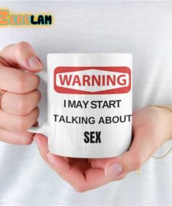 Warning I May Start Talking About Sex Mug
