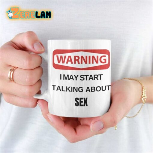 Warning I May Start Talking About Sex Mug
