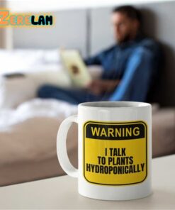 Warning I Talk To Plants Hydroponically Mug Father Day