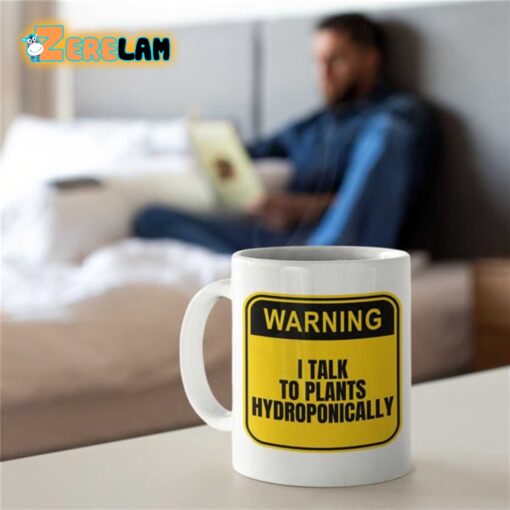 Warning I Talk To Plants Hydroponically Mug Father Day
