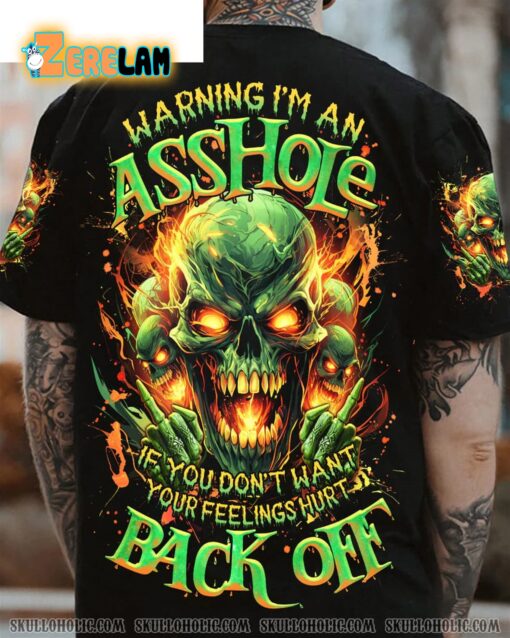 Warning I’m An Asshole If You Do not want Your Feelings Hurt Back off Shirt