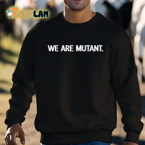 We Are Mutant Shirt