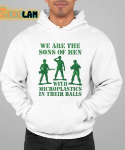 We Are The Sons Of Men With Microplastics In Their Balls Shirt 22 1