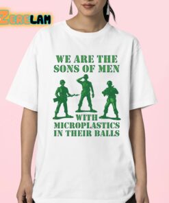 We Are The Sons Of Men With Microplastics In Their Balls Shirt 23 1