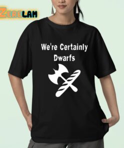 Were Certainly Dwarfs Shirt 23 1