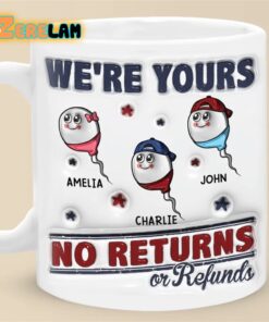 We’re Yours No Returns or Refunds Mug Father Day