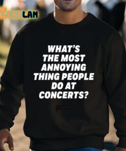 Whats The Most Annoying Thing People Do At Concerts Loudwire Shirt 3 1