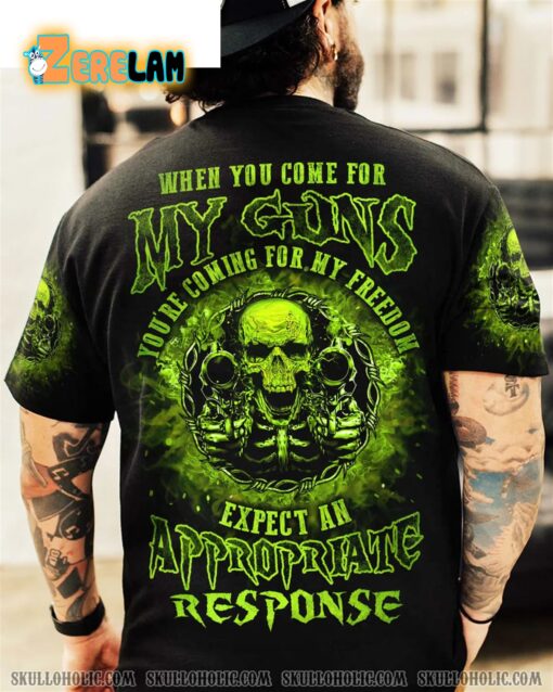 When You Come For My Guns You’re Coming For My Freedom Expect An Appropriate Response Shirt