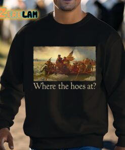 Where The Hoes At Shirt 3 1
