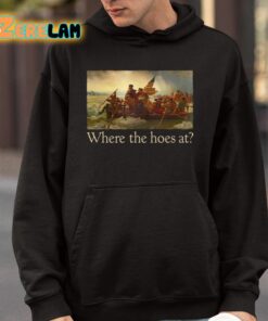 Where The Hoes At Shirt 4 1