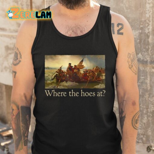 Where The Hoes At Shirt