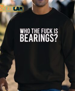 Who The Fuck Is Bearings Shirt 3 1