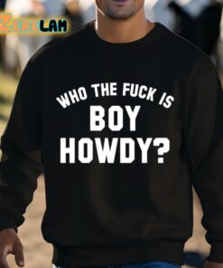 Who The Fuck Is Boy Howdy Shirt 3 1