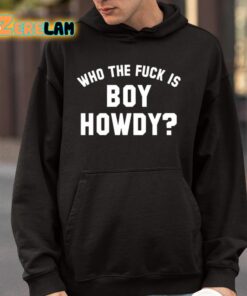 Who The Fuck Is Boy Howdy Shirt 4 1