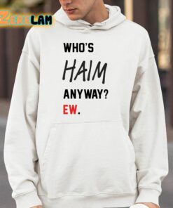 Whos Haim Anyway Ew Shirt 4 1